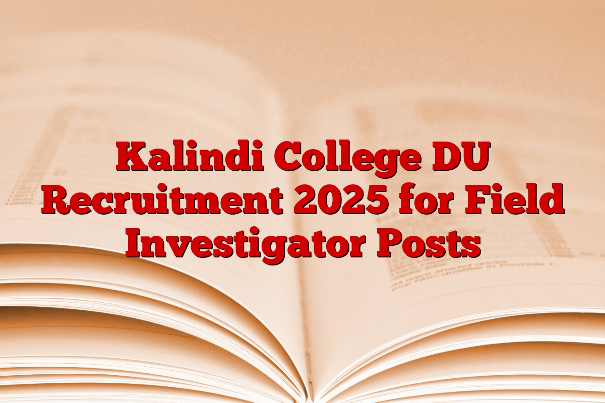 Kalindi College DU Recruitment 2025 for Field Investigator Posts