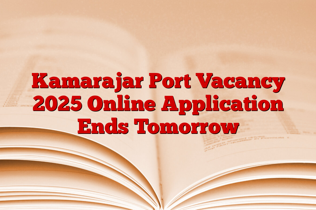 Kamarajar Port Vacancy 2025 Online Application Ends Tomorrow