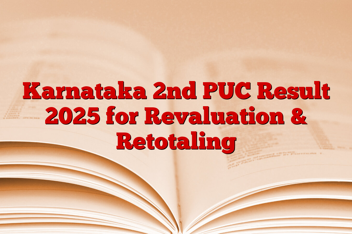 Karnataka 2nd PUC Result 2025 for Revaluation & Retotaling