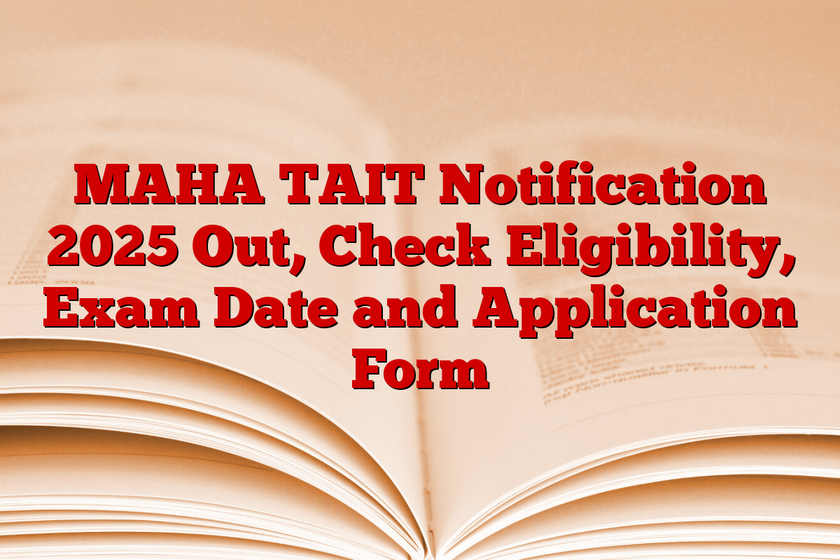 MAHA TAIT Notification 2025 Out, Check Eligibility, Exam Date and Application Form