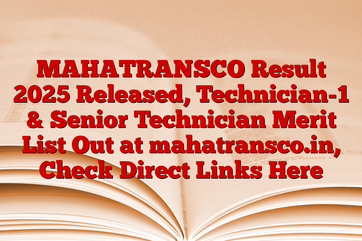 MAHATRANSCO Result 2025 Released, Technician-1 & Senior Technician Merit List Out at mahatransco.in, Check Direct Links Here