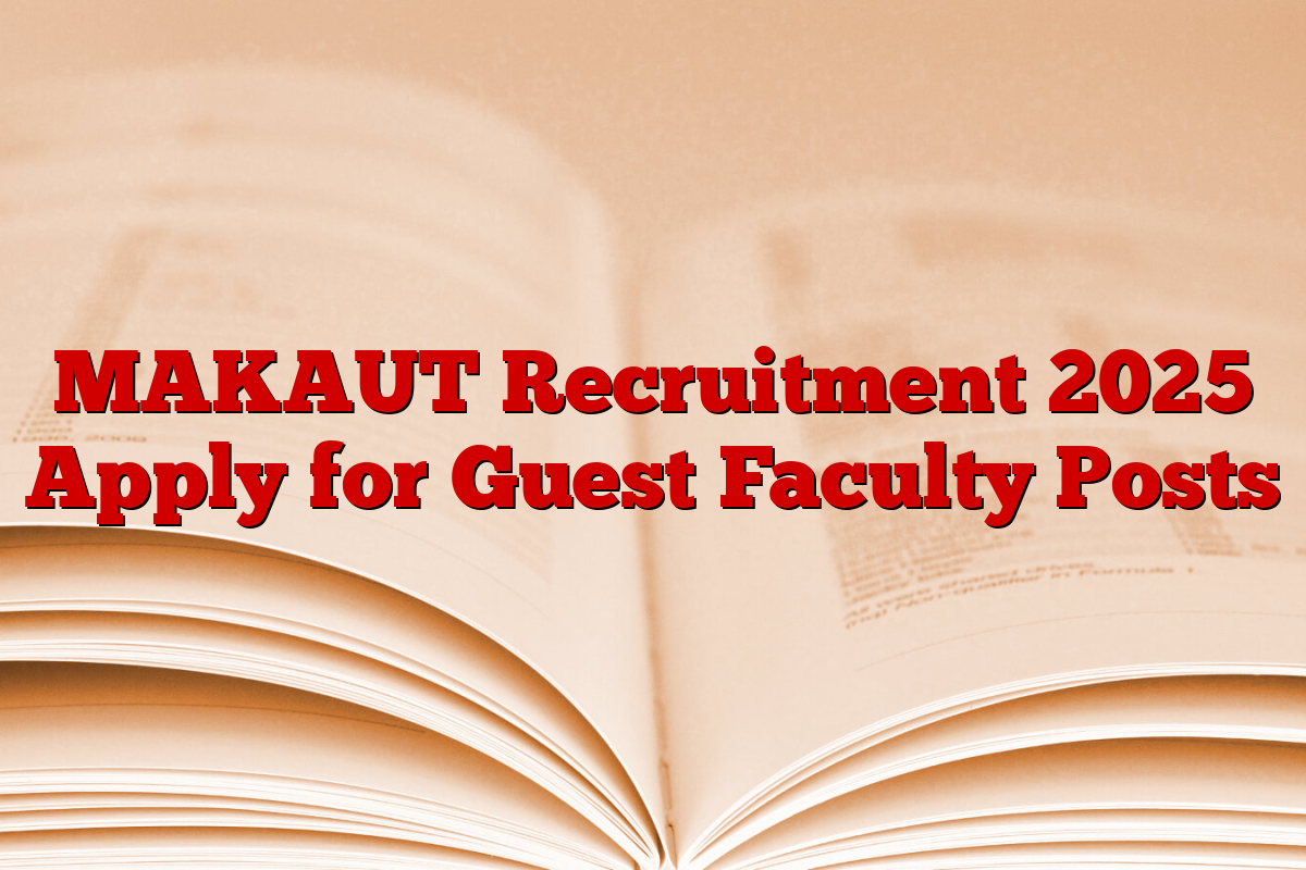 MAKAUT Recruitment 2025 Apply for Guest Faculty Posts