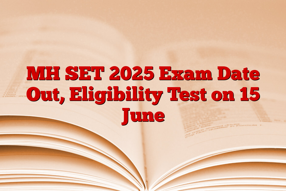 MH SET 2025 Exam Date Out, Eligibility Test on 15 June