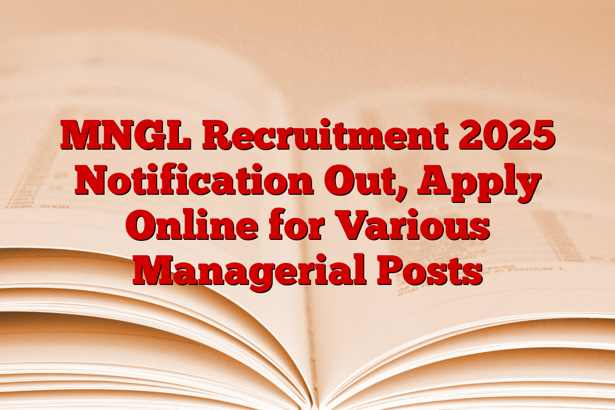 MNGL Recruitment 2025 Notification Out, Apply Online for Various Managerial Posts