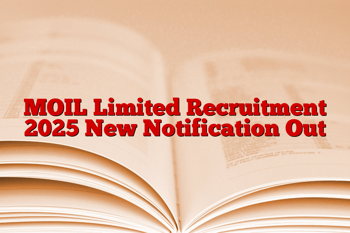 MOIL Limited Recruitment 2025 New Notification Out