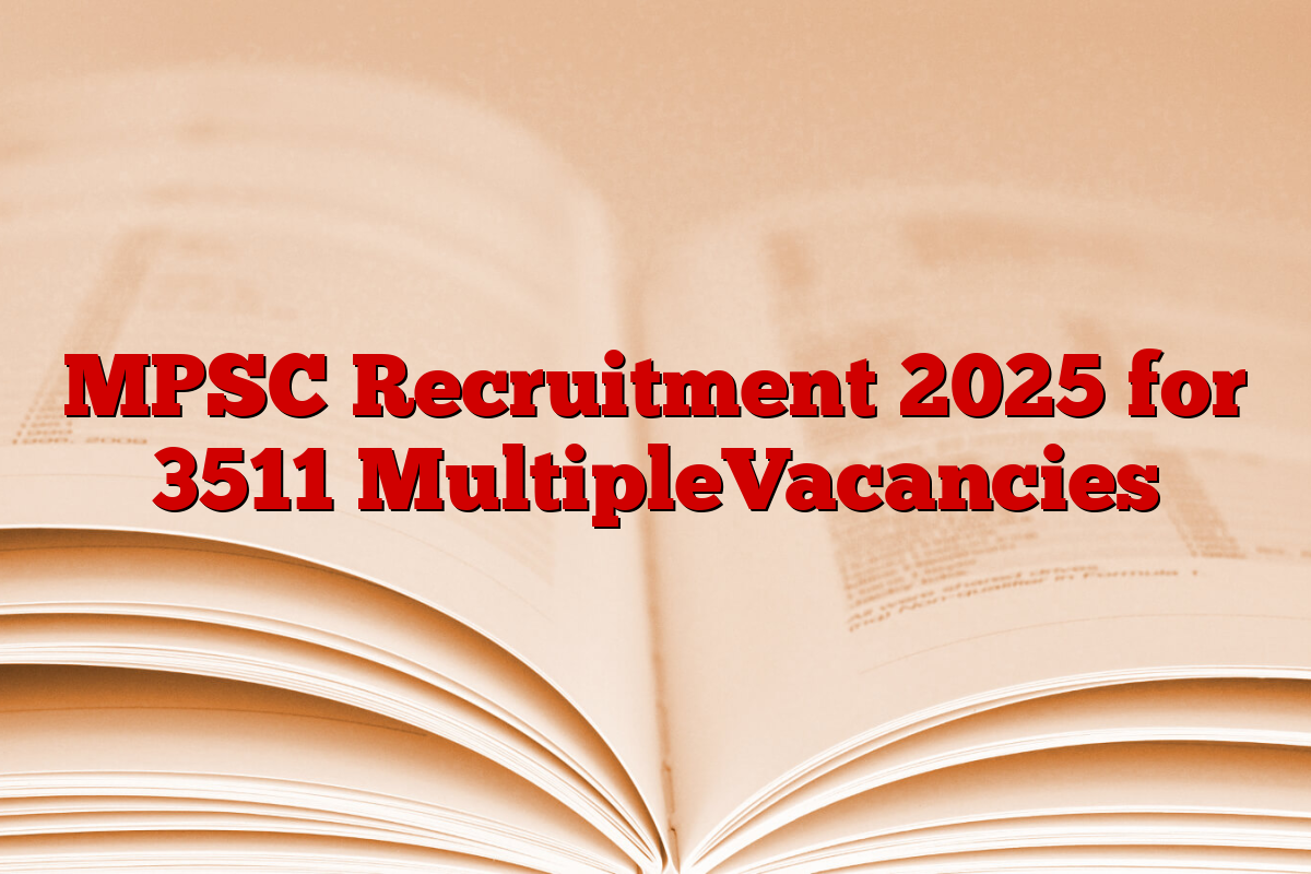 MPSC Recruitment 2025 for 3511 MultipleVacancies