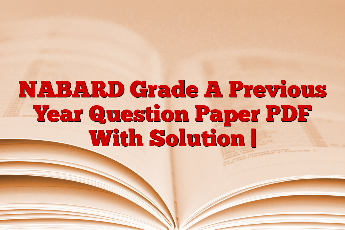 NABARD Grade A Previous Year Question Paper PDF With Solution |