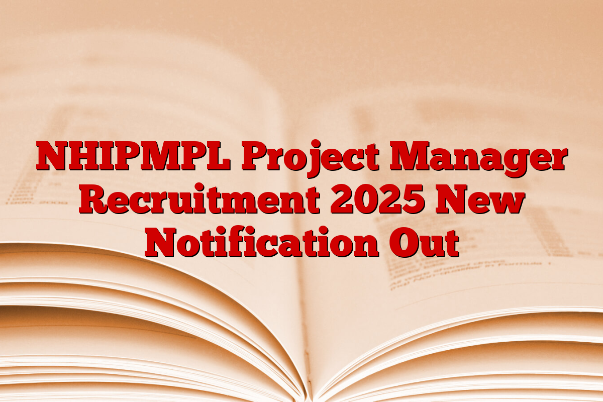 NHIPMPL Project Manager Recruitment 2025 New Notification Out