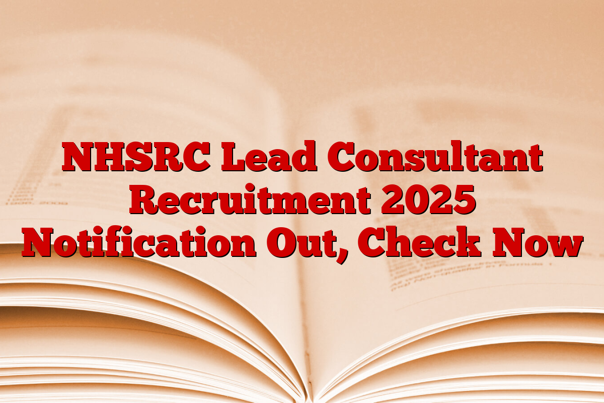 NHSRC Lead Consultant Recruitment 2025 Notification Out, Check Now