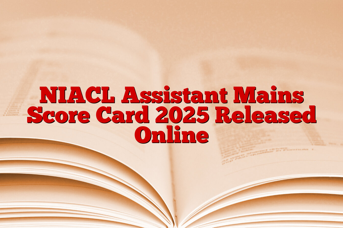 NIACL Assistant Mains Score Card 2025 Released Online