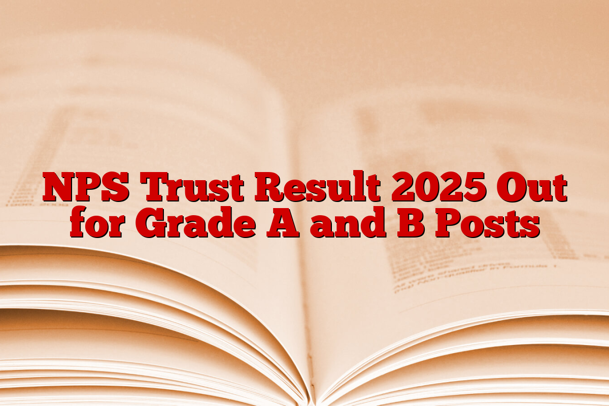 NPS Trust Result 2025 Out for Grade A and B Posts