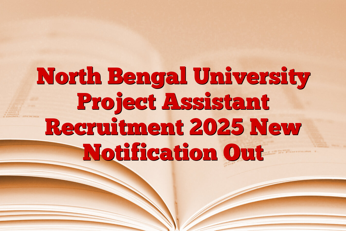 North Bengal University Project Assistant Recruitment 2025 New Notification Out