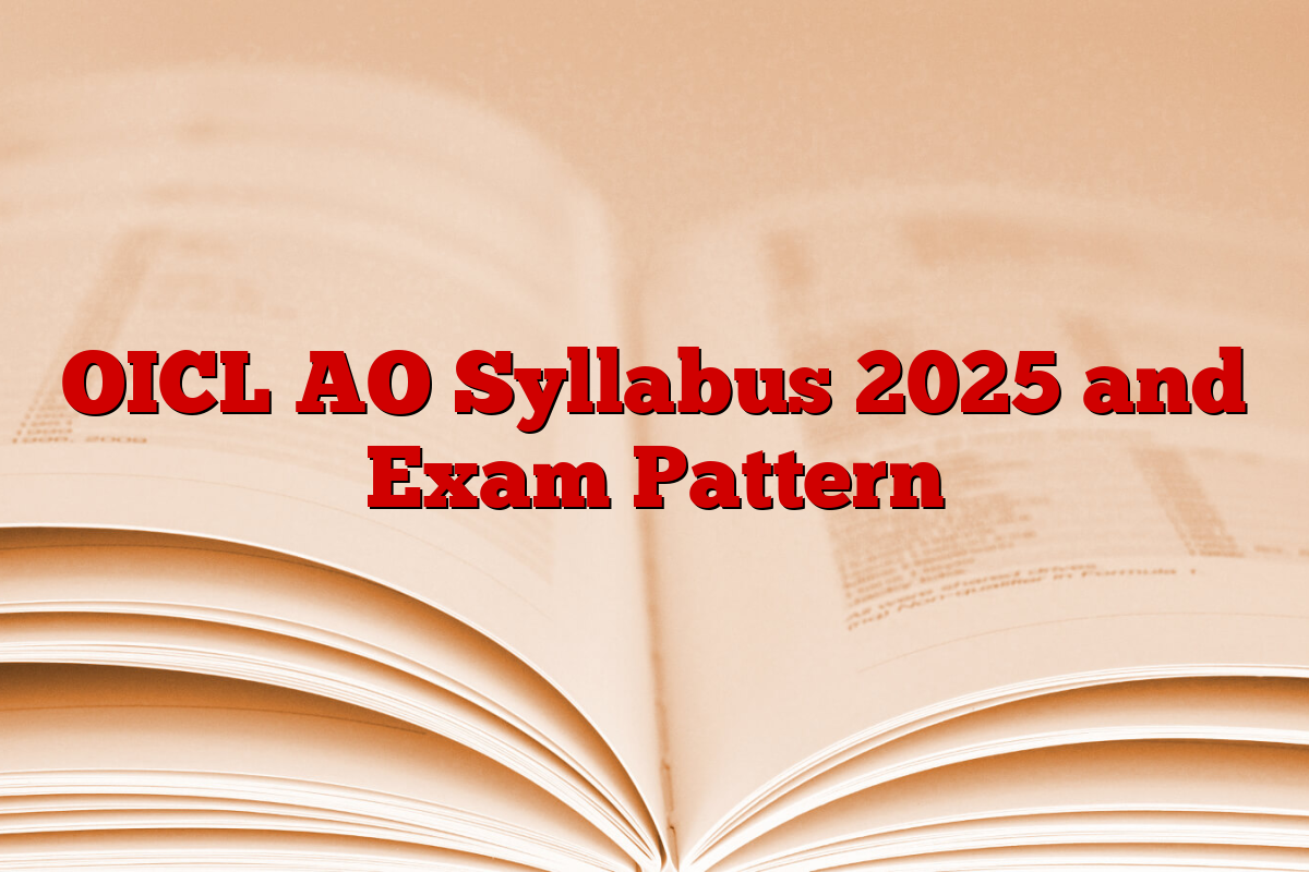 OICL AO Syllabus 2025 and Exam Pattern OICL AO Syllabus 2025 and Exam Pattern