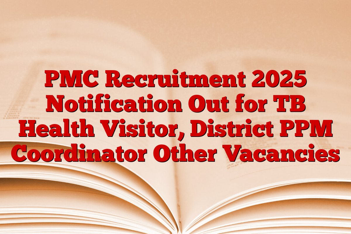 PMC Recruitment 2025 Notification Out for TB Health Visitor, District PPM Coordinator Other Vacancies