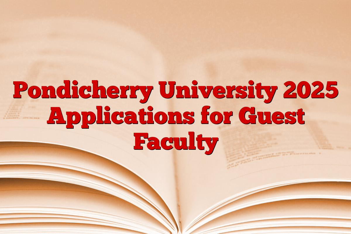 Pondicherry University 2025 Applications for Guest Faculty