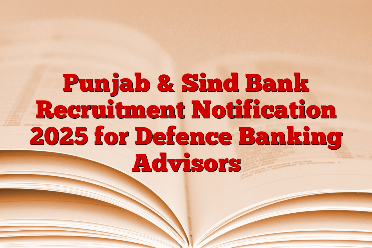 Punjab & Sind Bank Recruitment Notification 2025 for Defence Banking Advisors