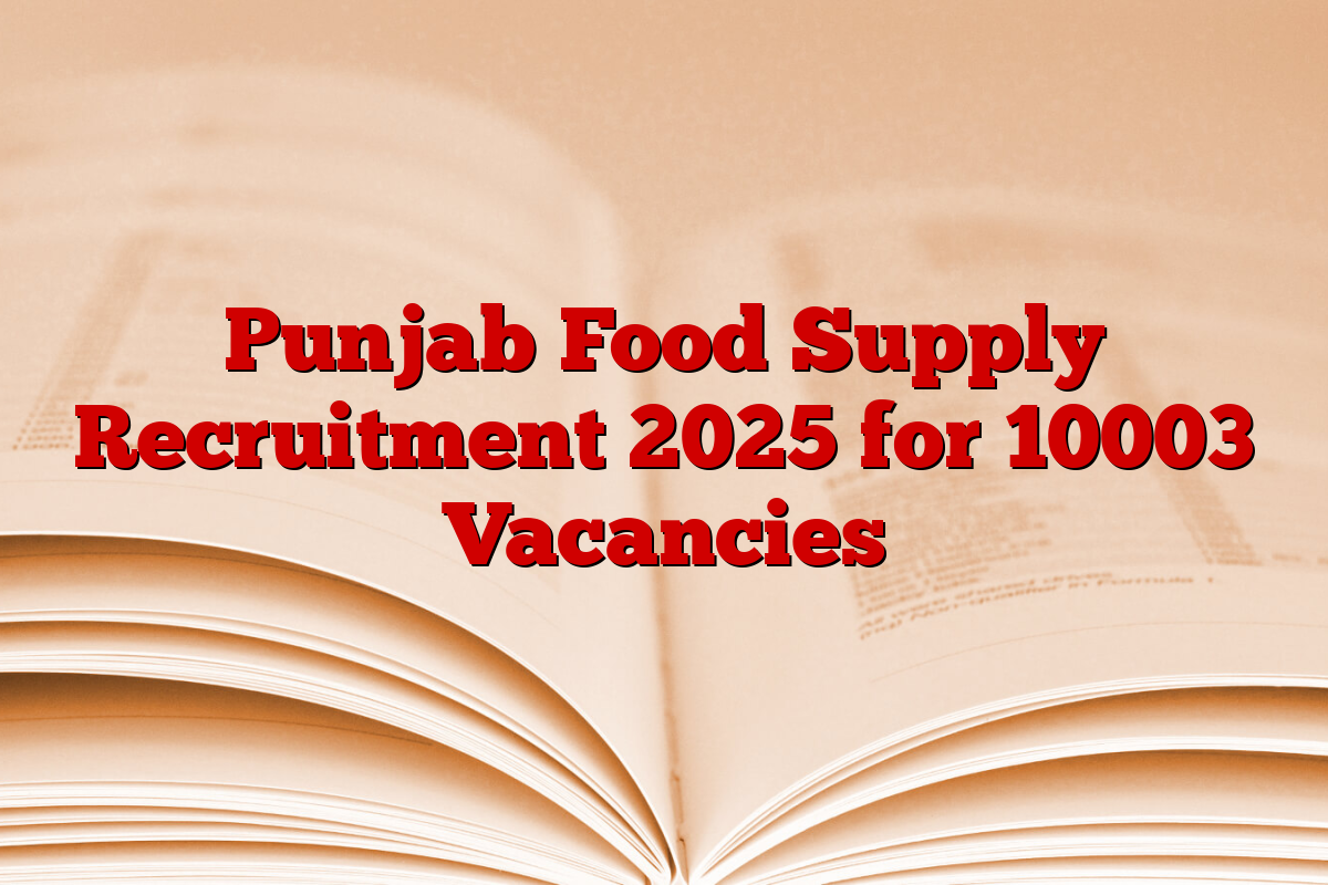Punjab Food Supply Recruitment 2025 for 10003 Vacancies