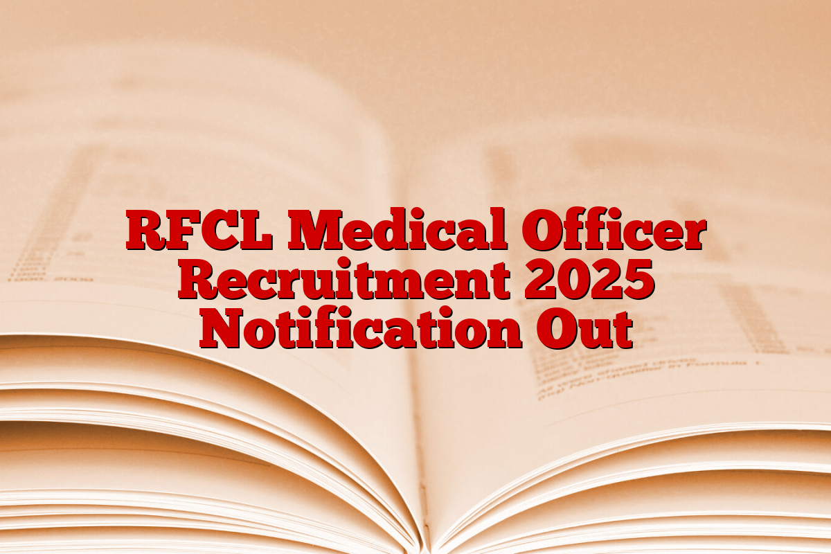 RFCL Medical Officer Recruitment 2025 Notification Out