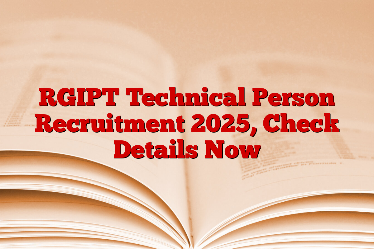 RGIPT Technical Person Recruitment 2025, Check Details Now