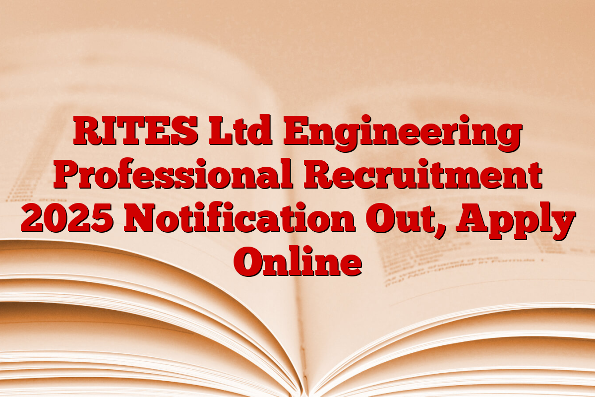 RITES Ltd Engineering Professional Recruitment 2025 Notification Out, Apply Online