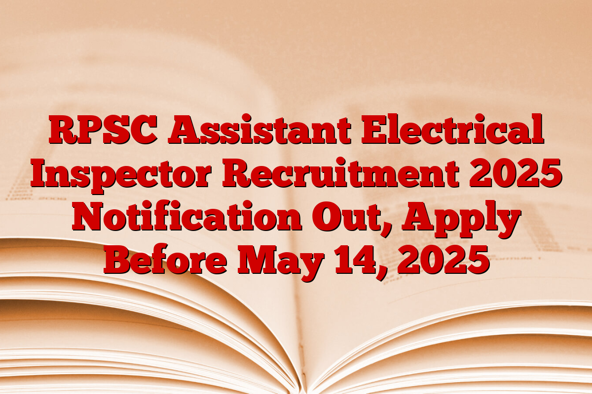 RPSC Assistant Electrical Inspector Recruitment 2025 Notification Out, Apply Before May 14, 2025