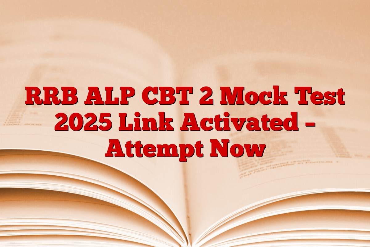 RRB ALP CBT 2 Mock Test 2025 Link Activated – Attempt Now