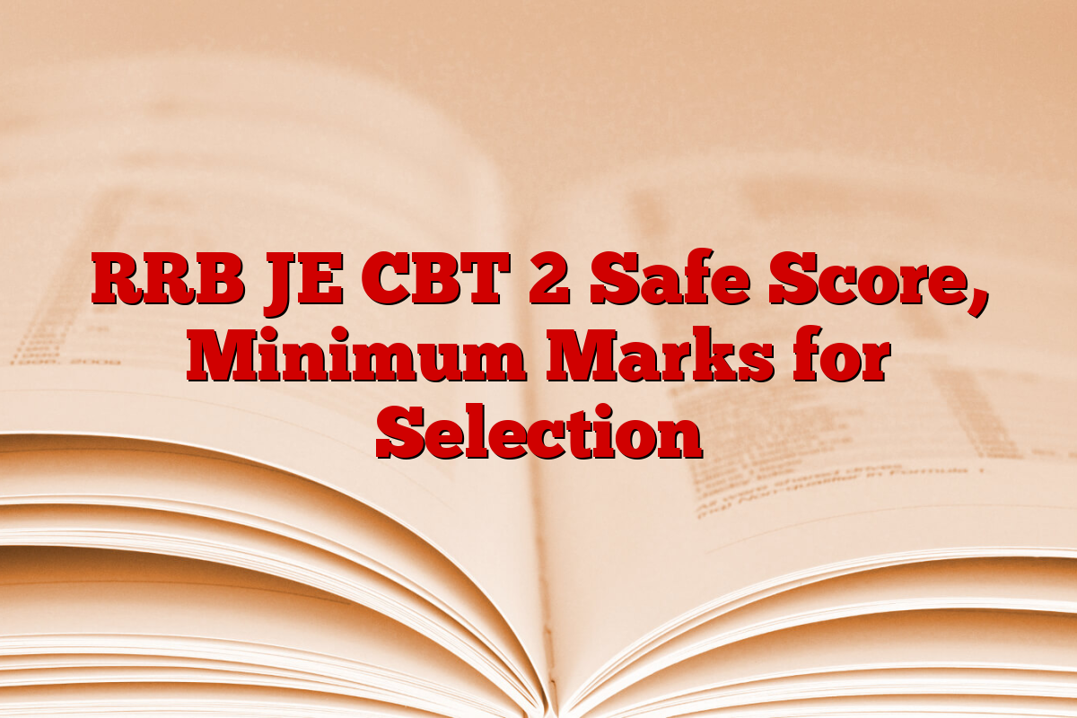 RRB JE CBT 2 Safe Score, Minimum Marks for Selection