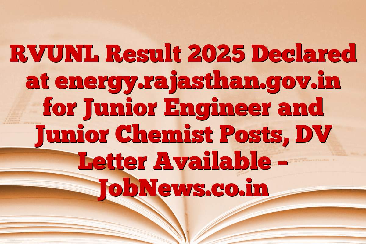 RVUNL Result 2025 Declared at energy.rajasthan.gov.in for Junior Engineer and Junior Chemist Posts, DV Letter Available – JobNews.co.in
