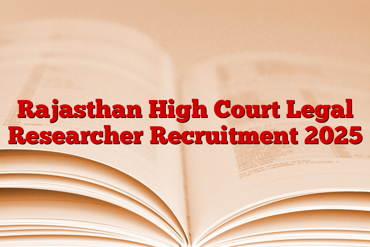Rajasthan High Court Legal Researcher Recruitment 2025