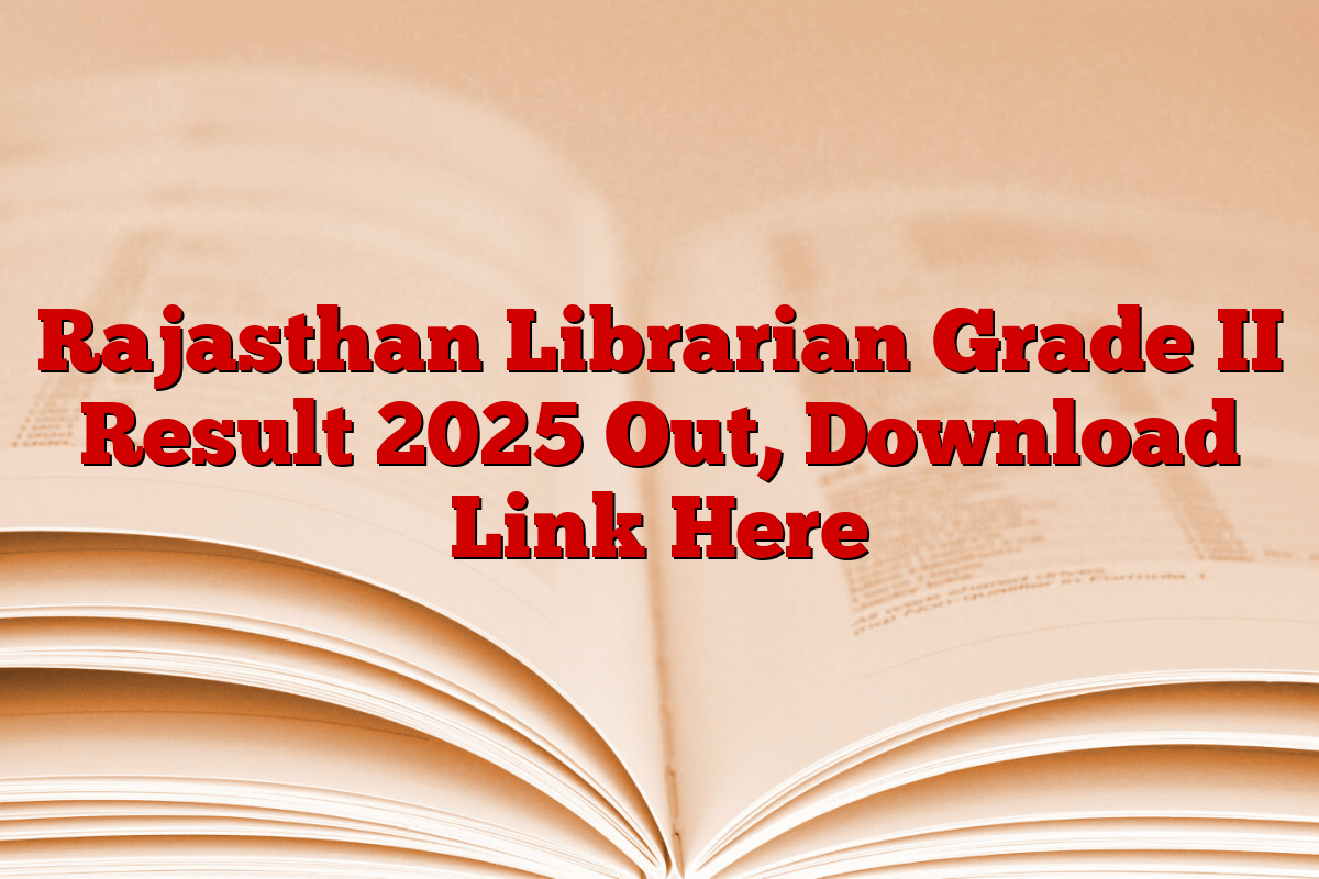 Rajasthan Librarian Grade II Result 2025 Out, Download Link Here