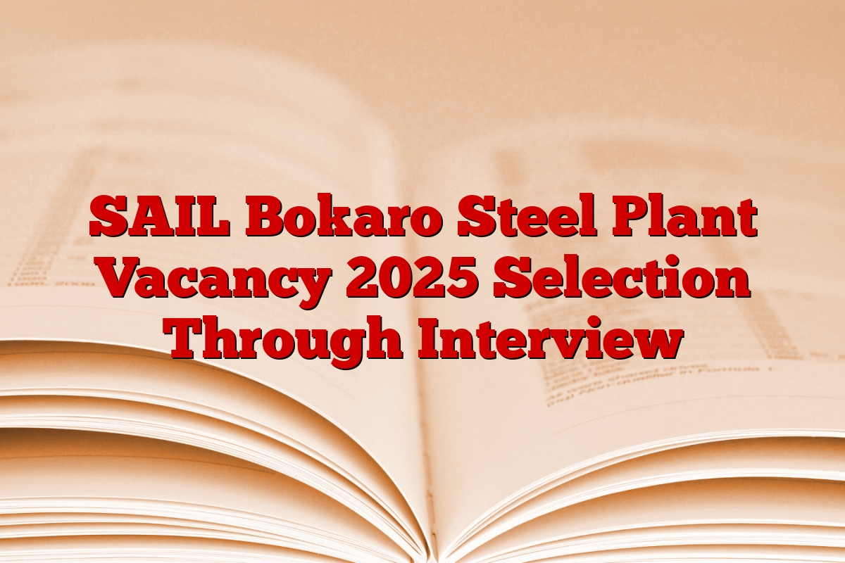 SAIL Bokaro Steel Plant Vacancy 2025 Selection Through Interview