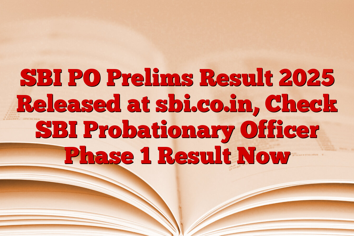 SBI PO Prelims Result 2025 Released at sbi.co.in, Check SBI Probationary Officer Phase 1 Result Now
