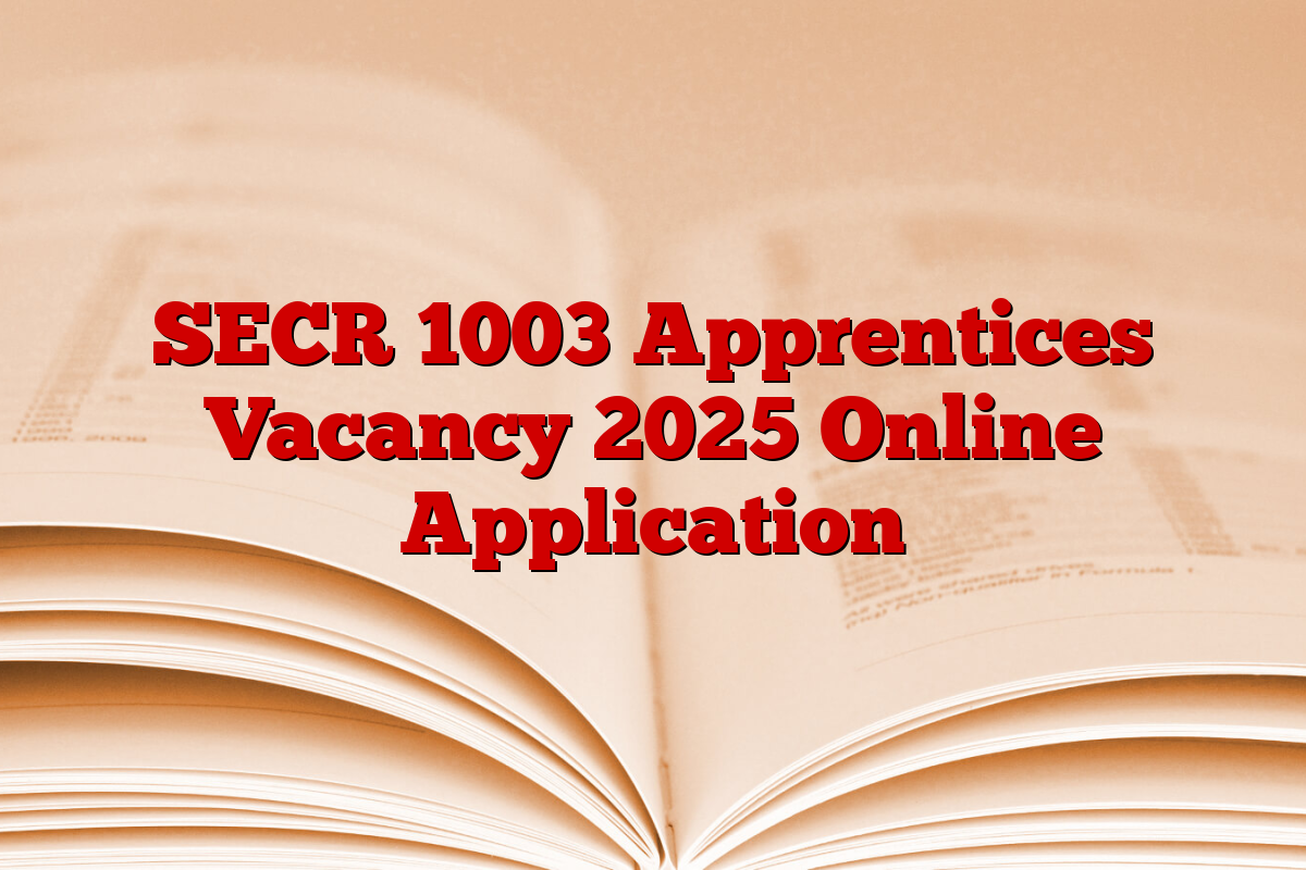 SECR 1003 Apprentices Vacancy 2025 Online Application