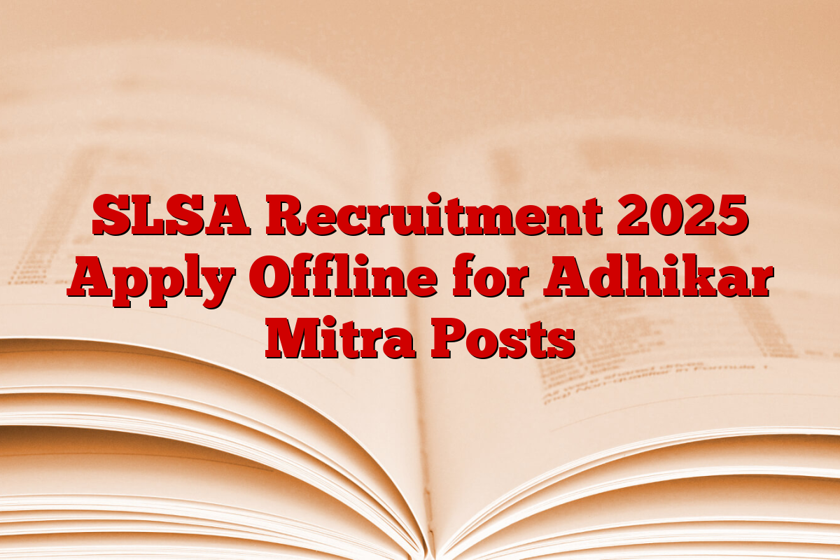 SLSA Recruitment 2025 Apply Offline for Adhikar Mitra Posts