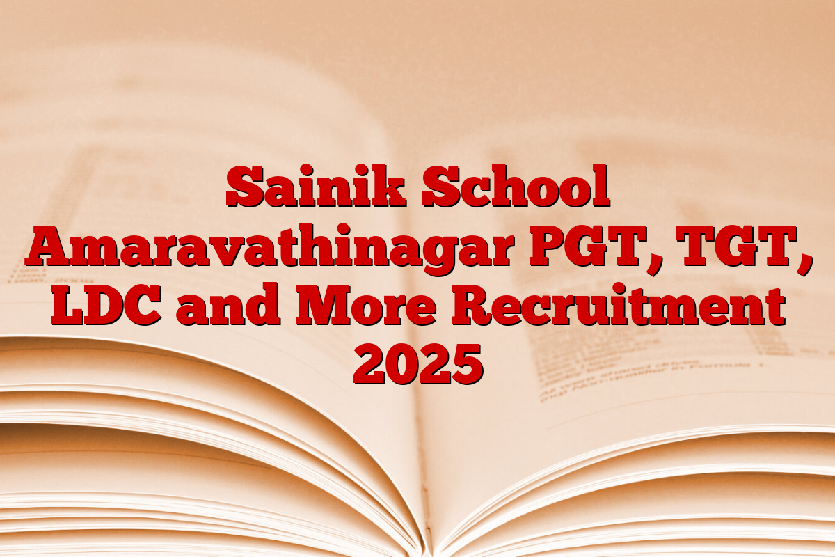 Sainik School Amaravathinagar PGT, TGT, LDC and More Recruitment 2025