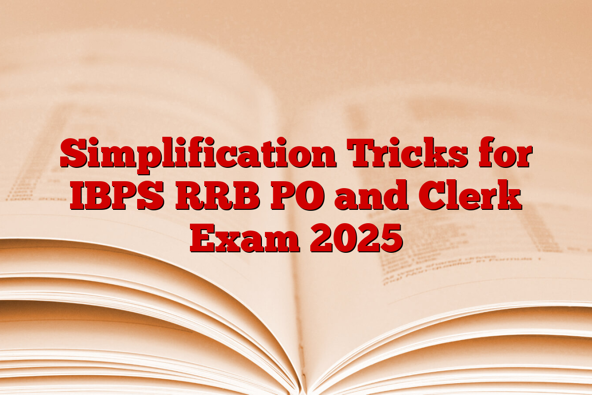 Simplification Tricks for IBPS RRB PO and Clerk Exam 2025