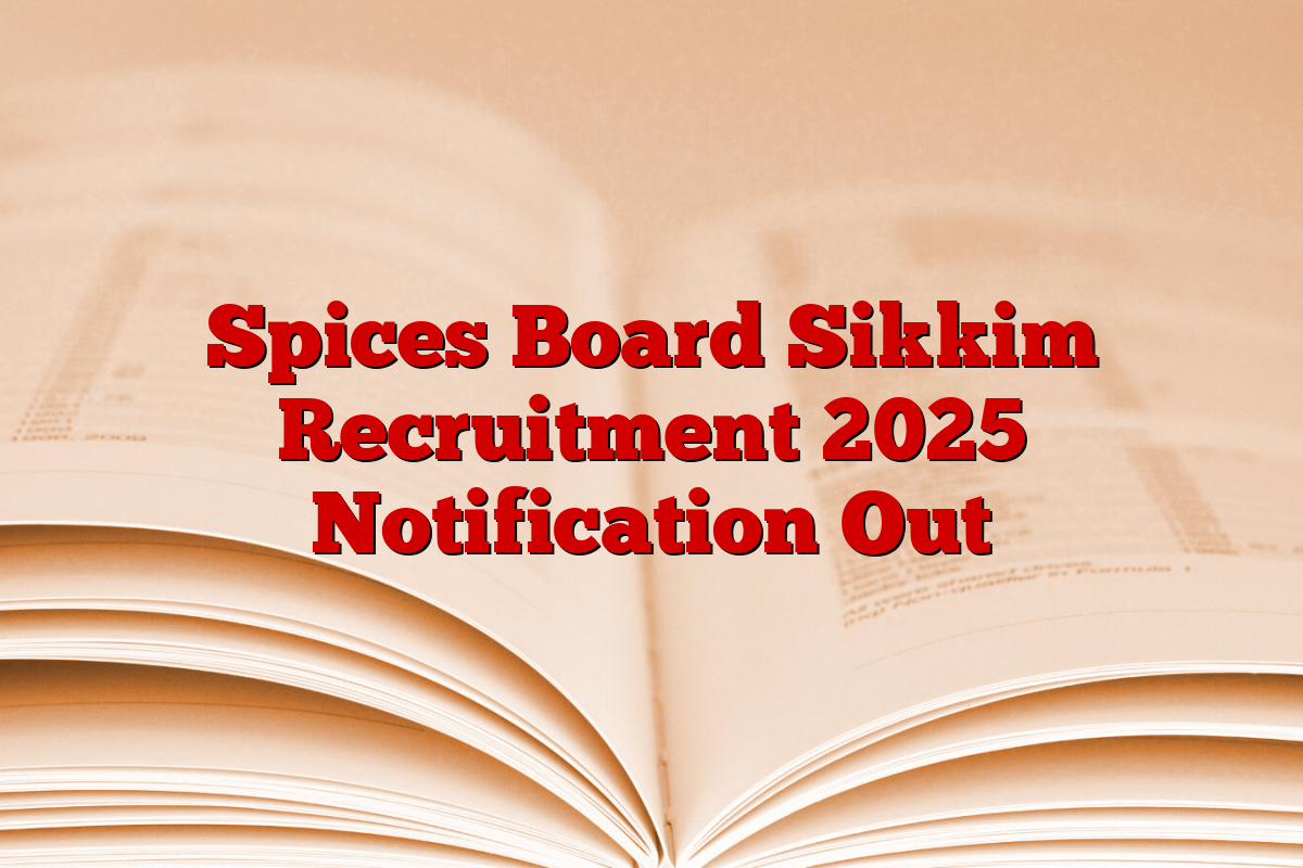 Spices Board Sikkim Recruitment 2025 Notification Out