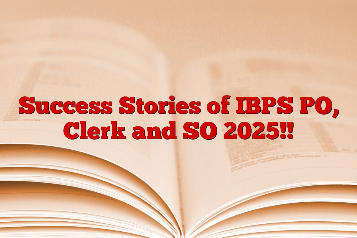 Success Stories of IBPS PO, Clerk and SO 2025!!
