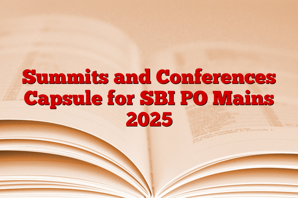 Summits and Conferences Capsule for SBI PO Mains 2025