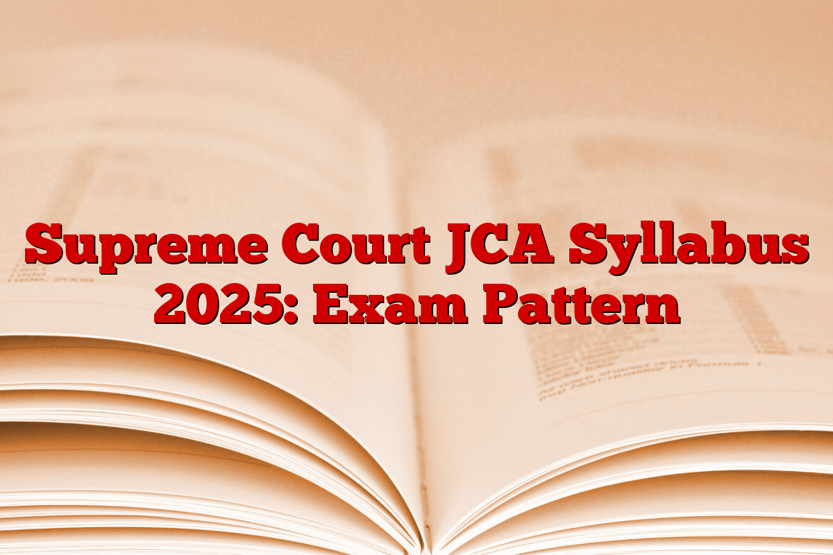 Supreme Court JCA Syllabus 2025: Exam Pattern