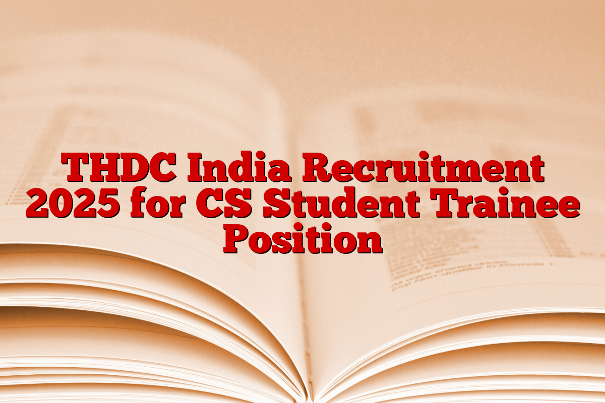 THDC India Recruitment 2025 for CS Student Trainee Position