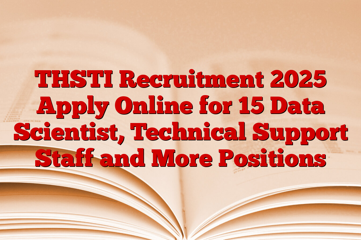 THSTI Recruitment 2025 Apply Online for 15 Data Scientist, Technical Support Staff and More Positions