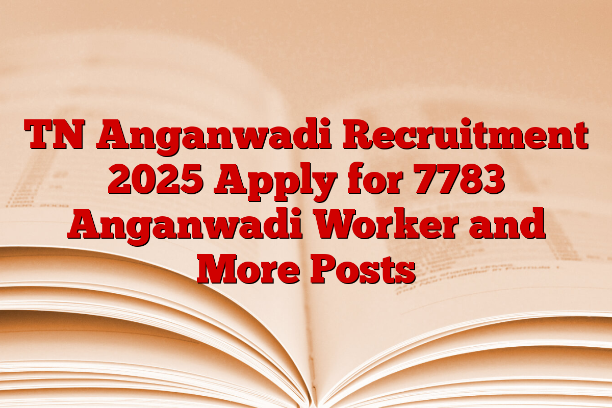 TN Anganwadi Recruitment 2025 Apply for 7783 Anganwadi Worker and More Posts