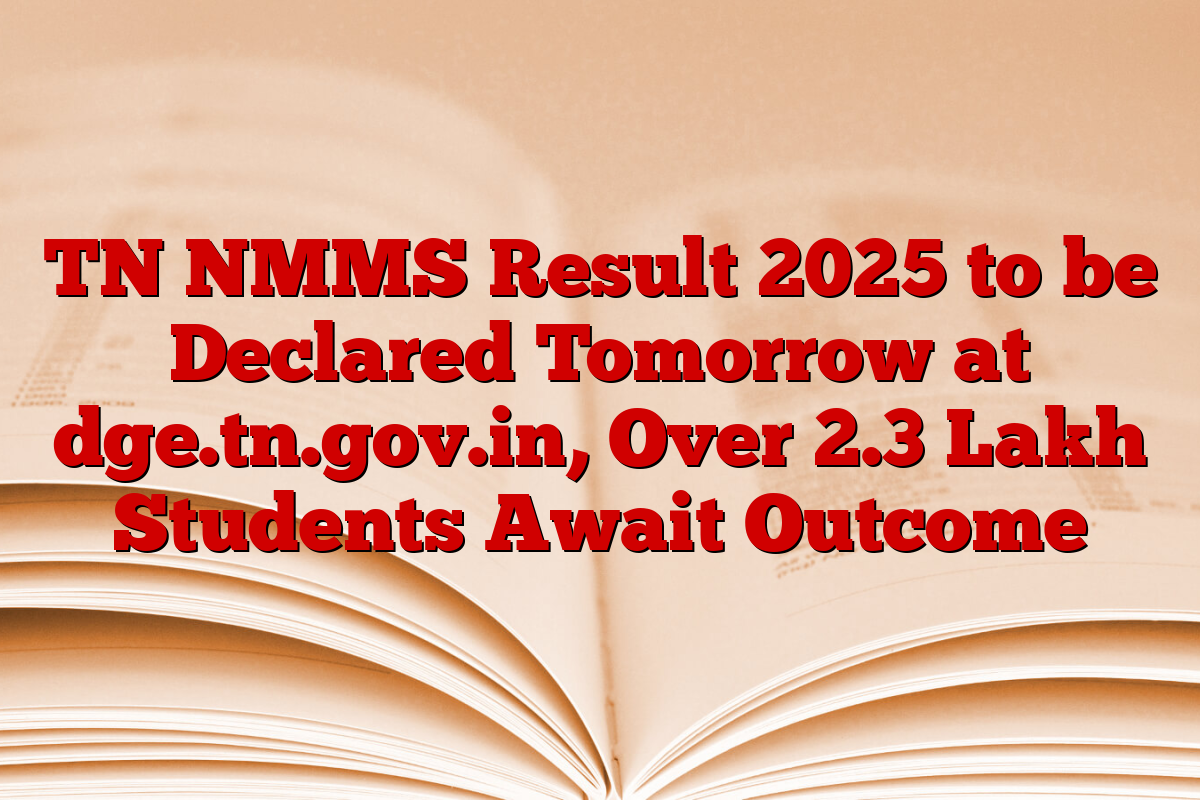 TN NMMS Result 2025 to be Declared Tomorrow at dge.tn.gov.in, Over 2.3 Lakh Students Await Outcome