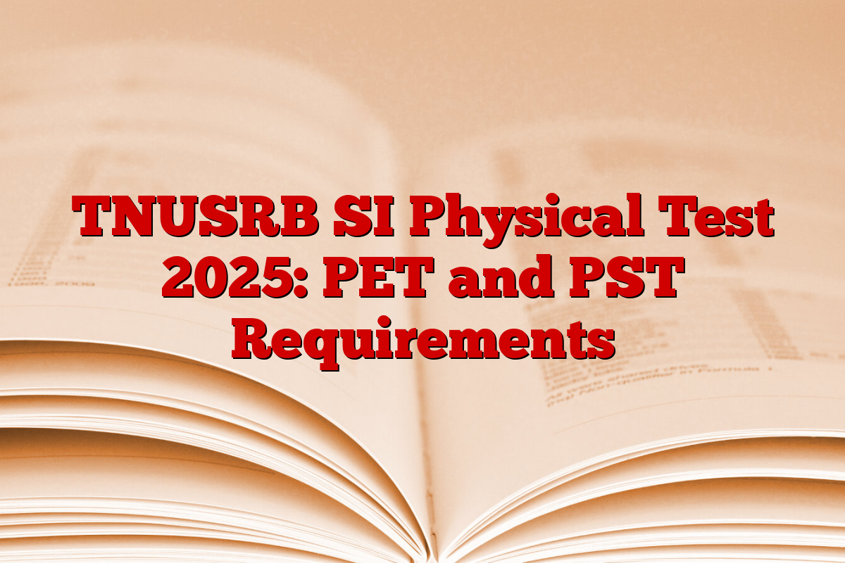 TNUSRB SI Physical Test 2025: PET and PST Requirements