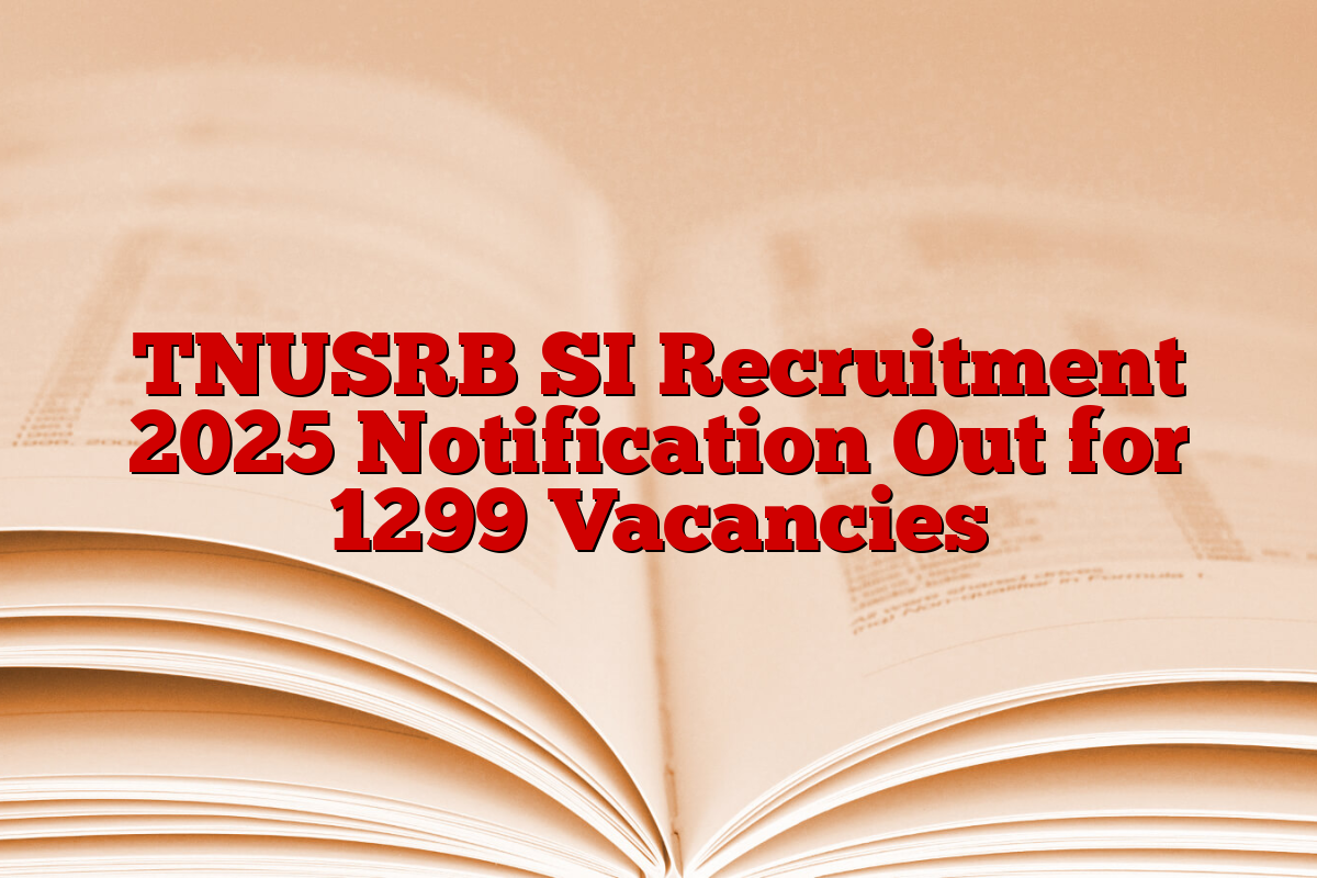 TNUSRB SI Recruitment 2025 Notification Out for 1299 Vacancies