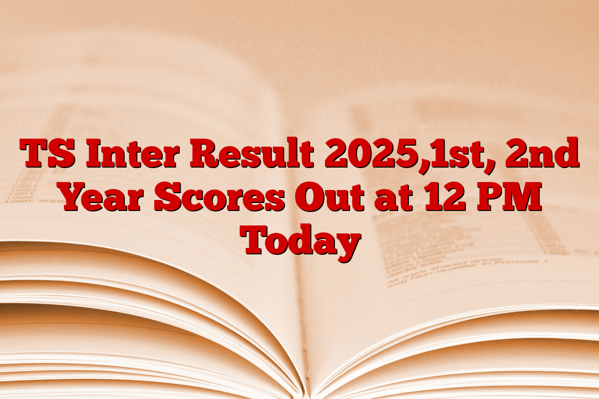 TS Inter Result 2025,1st, 2nd Year Scores Out at 12 PM Today