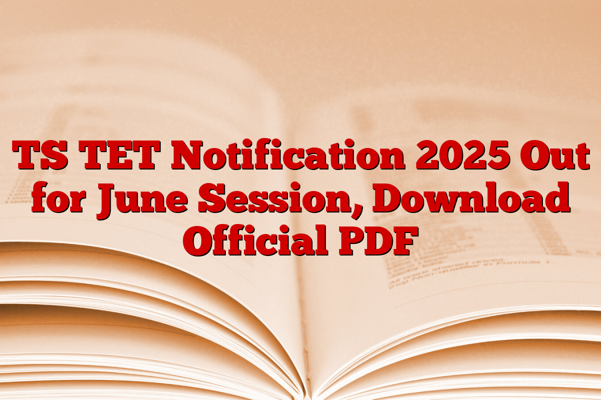 TS TET Notification 2025 Out for June Session, Download Official PDF