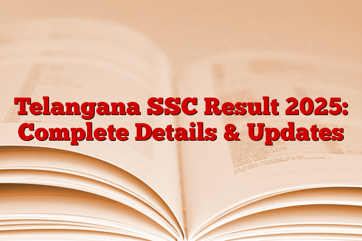 Telangana SSC Result 2025: Complete Details & Updates