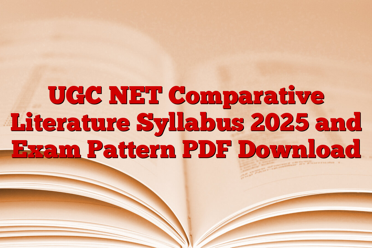 UGC NET Comparative Literature Syllabus 2025 and Exam Pattern PDF Download